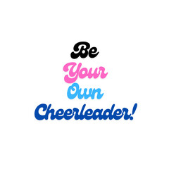 Be Your Own Cheerleader – Motivational Quote Design.