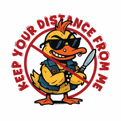 Keep Your Distance Away From Me Duck Design For Clothing and Sticker