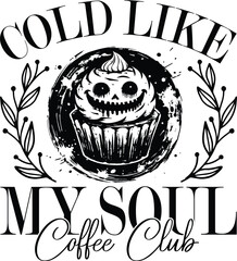 Cold Like My Soul Coffee Club Spooky Cupcake Illustration