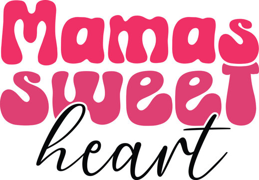 Mama's Sweet Heart A Mother's Love Typography Design