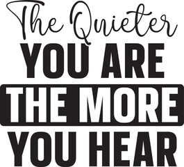 The Quieter You Are, The More You Hear Inspirational Quote Design