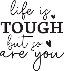 Life is Tough, But So Are You Inspirational Quote Graphic