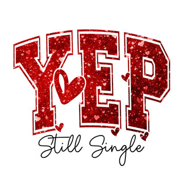 Yep, Still Single Valentine's Day Glitter Graphic Design