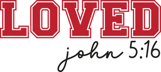 John 516 Loved - A Bold Graphic Design Featuring Scripture
