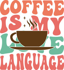 Coffee Is My Love Language Retro-Styled Coffee Lover's Design