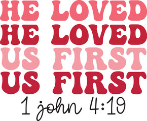 He Loved Us First 1 John 419 Christian Typography Art