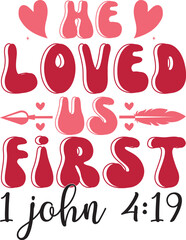 He Loved Us First 1 John 419 -  Inspirational Christian Typography Design