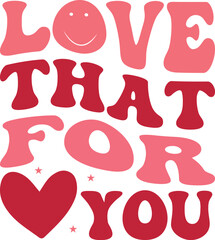 Love That Feeling For You Retro Valentine's Day Graphic Design