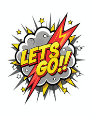 Bold comic-style ?LET?S GO!!? vector with explosive energy bursts and action lines. Great for motivational posters, gaming graphics, hype merch, and dynamic content design.