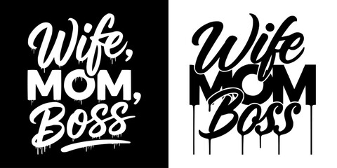 Wife, Mom, Boss Vector Design: Empowering Typography for T-shirts, Mugs, Stickers, and Gifts Celebrating Women's Strength and Success, Perfect for Mother's Day
