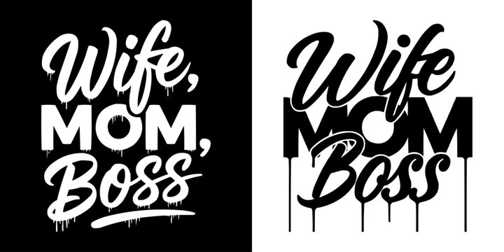 Wife, Mom, Boss Vector Design: Empowering Typography for T-shirts, Mugs, Stickers, and Gifts Celebrating Women's Strength and Success, Perfect for Mother's Day