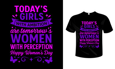 Today&rsquo;s Girls with Ambition Are Tomorrow&rsquo;s Women with Perception &ndash; Women&rsquo;s Day Quote T-shirt Design