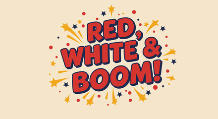 Obraz premium RED, WHITE & BOOM! Comic style lettering with stars and bursts. Retro patriotic celebration design. Vintage graphic illustration for holidays.