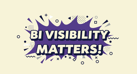 BI VISIBILITY MATTERS! Comic style graphic illustration with bold text in a purple speech bubble. LGBTQIA plus awareness and pride message on a retro background with abstract shapes.