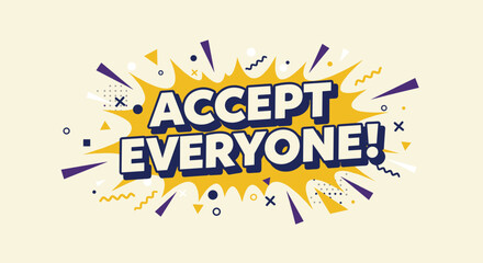ACCEPT EVERYONE! Motivational quote in bold comic book style typography. Pop art design with explosion effect promoting inclusion, diversity, and unity. Positive message for acceptance.