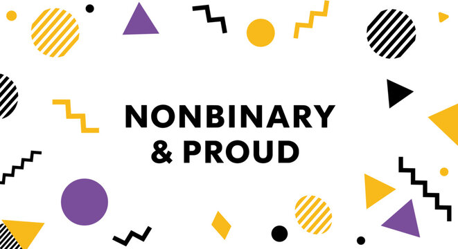 NONBINARY & PROUD. Abstract geometric background with nonbinary flag colors. LGBTQIA+ pride and identity celebration concept. Modern vector illustration for awareness and support.