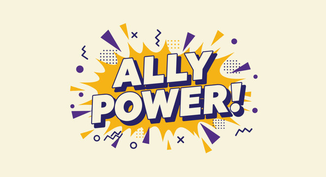ALLY POWER! Comic book style typography design with yellow and purple explosion. Concept of allyship, support, empowerment, equality, and inclusion for social justice and community strength.