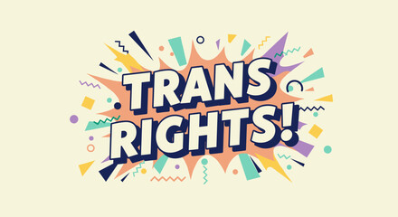 Fototapeta premium TRANS RIGHTS! Comic book style graphic with colorful explosion and confetti. LGBTQ+ pride and activism message.