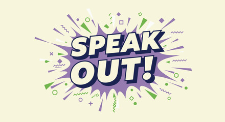 SPEAK OUT! Comic book style graphic illustration with explosion and abstract shapes. Retro pop art design for communication and expression.