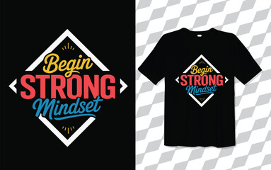 Begin Strong Mindset T shirt modern and trendy typography Tshirt designs, T-shirt design with typography, Famous quotes t-shirt design, apparel and clothing, Black.