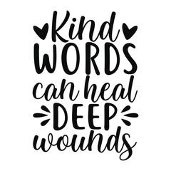 Kind Words Can Heal Deep Wounds Positive Quote Typography