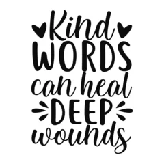 Fototapete Positive Typografie Kind Words Can Heal Deep Wounds Positive Quote Typography  © Design_Store01