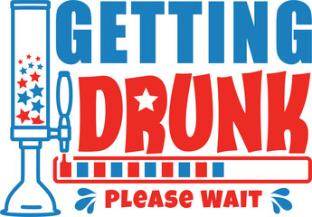 Getting Drunk 4th Of July vector design for t-shirt Illustrator use fun for customizing party wear for Independence Day drinking events or patriotic celebrations.