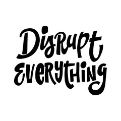 Dynamic hand-drawn vector lettering “Disrupt Everything” for bold innovation themes, startup culture, creative change, and business disruption