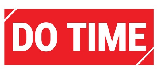 DO TIME text written on red stamp sign.