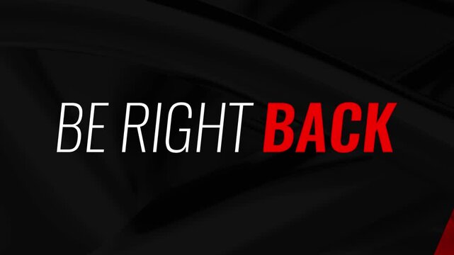 Be Right Back Animated Banner with Red And White Diagonal Letters And Black Background. Flickering Background Cinematic Effect