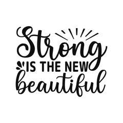 Strong Is The New Beautiful Empowerment Quote Design