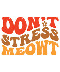 Don,t stress meowt Groovy svg Bundle, Hippie svg, Inspirational svg, Retro svg, Motivational svg, Aesthetic svg, Boho svg, Wavy Text svg Cricut, trendy svg