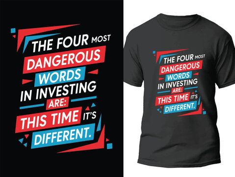 Profound Investment Wisdom Typography Design - The Four Most Dangerous Words in Investing Are This Time It's Different.- Vector T-shirt Graphic
