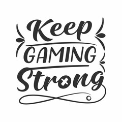 A gaming typography design, Keep Gaming Strong