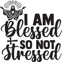 Basic RGB i am blessed so not stressed svg