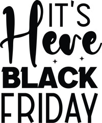 IT'S HERE BLACK FRIDAY SVG