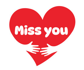 Miss you, Two hands embracing a red heart. A symbol of love.