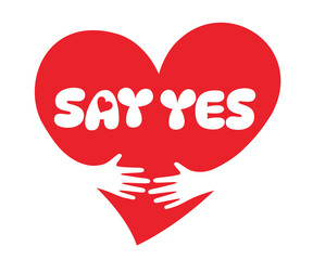 Say Yes, Two hands embracing a red heart. A symbol of love.