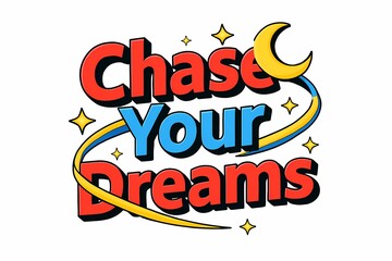 Chase Your Dreams Graphic with Moon and Stars
