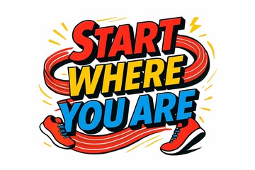 Start Where You Are Typography with Shoes