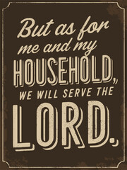 Obraz premium Vintage Religious Tin Sign Poster with Distressed Typography – “But As for Me and My Household We Will Serve the Lord” – Joshua 24:15 Bible Verse Wall Art in Retro Style