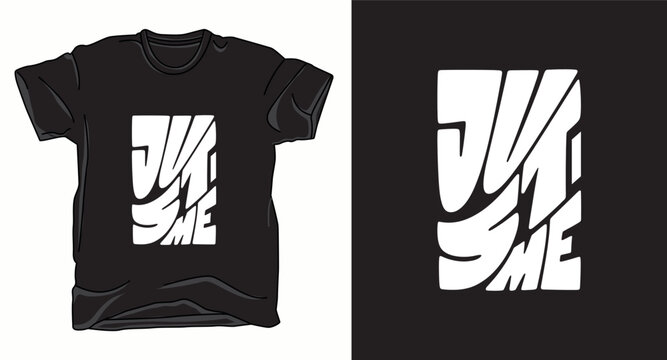 Just me motivational typography vector t-shirt design print