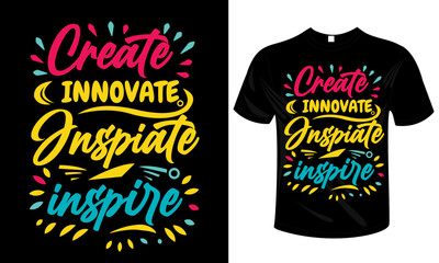 Create, Innovate, Inspire, Inspire &ndash; Motivational Typography T-shirt Design