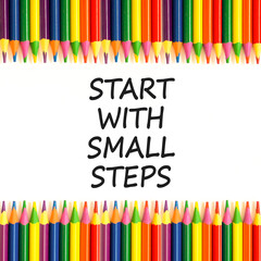Start with small steps symbol. Concept words phrase Start with small steps on beautiful paper....