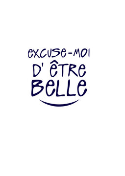 excuse moi etre belle citation