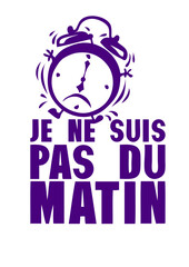 je ne suis pas du matin reveil humour citation