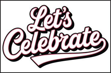 Let's Celebrate - Hand Lettered Script Typography with Elegant Decorative Swirl