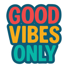 GOOD VIBES ONLY — Typography T-shirt Design