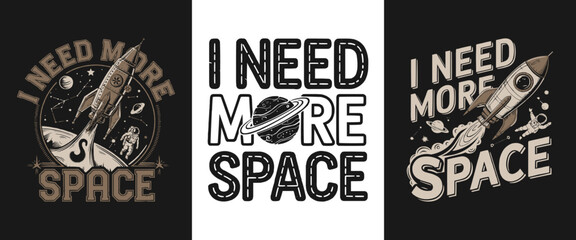 "I Need More Space" Astronaut Rocket Ship and Planet Graphic - Retro Space Exploration Design for T-Shirts, Apparel, and Sci-Fi Merchandise © Vectyx