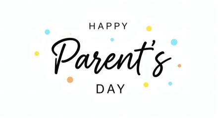 Obraz premium Celebratory Text Design for Parent's Day, Minimalist Indoor Studio Graphic, Overhead View, Conceptual Holiday Greeting